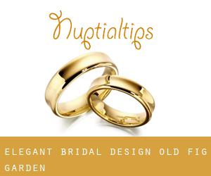 Elegant Bridal Design (Old Fig Garden)