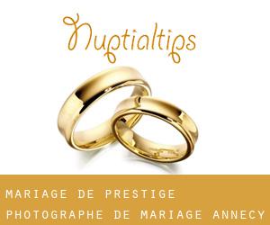 Mariage de Prestige - photographe de mariage Annecy, Grenoble,