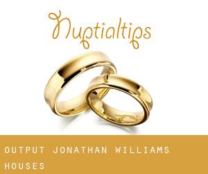 Output (Jonathan Williams Houses)